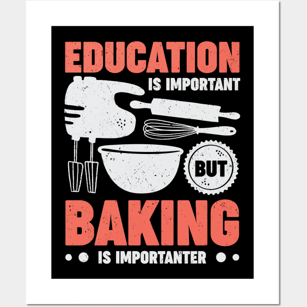 Education Is Important But Baking Is Importanter Wall Art by Dolde08